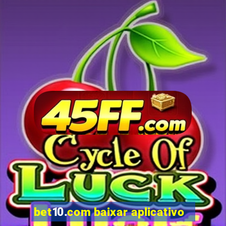 bet10.com baixar aplicativo